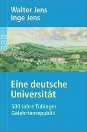 book cover of Eine deutsche Universität. 500 Jahre Tübinger Gelehrtenrepublik by Walter Jens