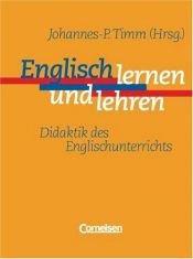 book cover of Englisch lernen und lehren. Didaktik des Englischunterrichts. 1. Aufl by Johannes-P. Timm
