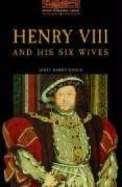 book cover of Henry VIII and his Six Wives. 700 Grundwörter. (Lernmaterialien) by Janet Hardy-Gould
