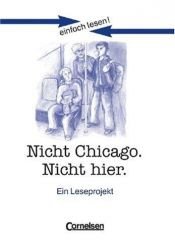 book cover of Nicht Chicago. Nicht hier. Ein Leseprojekt zu dem gleichnamigen Roman. (Lernmaterialien) by Kirsten Boie