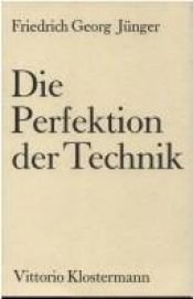 book cover of Die Perfektion der Technik by Friedrich Georg Jünger