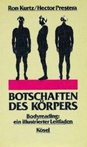 book cover of Botschaften des Körpers: Bodyreading: ein illustrierter Leitfaden by Ron Kurtz
