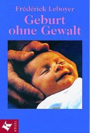 book cover of Geburt ohne Gewalt by Frédérick Leboyer