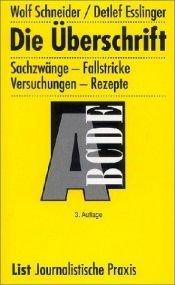 book cover of Die Überschrift. Sachzwänge. Fallstricke. Versuchungen. Rezepte by Wolf Schneider
