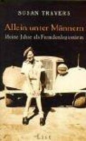 book cover of Allein unter Männern. Meine Jahre als Fremdenlegionärin by Susan Travers