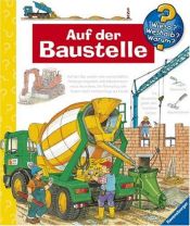 book cover of Auf der Baustelle (Wieso? Weshalb? Warum?) by Patricia Mennen