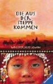 book cover of Die aus der Steppe kommen by Waldtraut Lewin