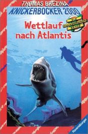 book cover of Die Knickerbocker-Bande 2000, Bd.1, Wettlauf nach Atlantis by Thomas Brezina