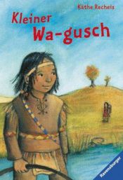 book cover of Kleiner Wa-gusch by Käthe Recheis