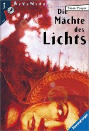 book cover of Die Mächte des Lichts. ( Ab 13 J.). ( Spannung). by Susan Cooper