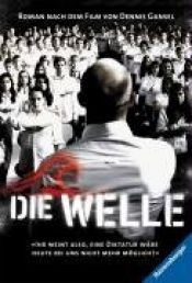 book cover of Die Welle : der Roman nach dem Film von Dennis Gansel und Peter Thorwarth ; basierend auf der Kurzgeschichte und den Ori by Kerstin Winter