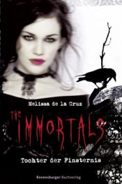 book cover of The Immortals 01. Tochter der Finsternis by Melissa de la Cruz