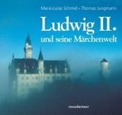 book cover of Ludwig II. und seine Märchenwelt by Marie-Luise Schmid
