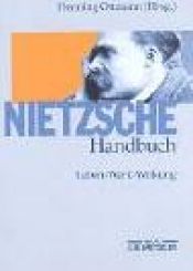 book cover of Nietzsche-Handbuch. Leben - Werk - Wirkung by Henning Ottmann