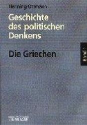book cover of Geschichte des politischen Denkens. Die Griechen. Band 1 by Henning Ottmann