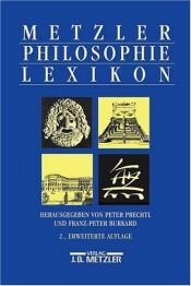 book cover of Metzler Philosophie Lexikon. Begriffe und Definitionen by Peter Prechtl