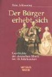 book cover of Der Bürger erhebt sich : Geschichte der deutschen Musik im 18. Jahrhundert by Peter Schleuning