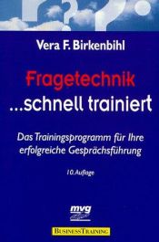 book cover of Fragetechnik schnell trainiert : das Trainingsprogramm für Ihre erfolgreiche Gesprächsführung by Vera F. Birkenbihl