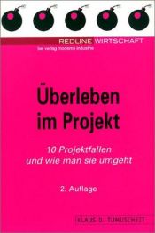 book cover of Überleben im Projekt. 10 Projektfallen und wie man sie umgeht. by Klaus D. Tumuscheit