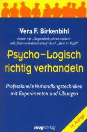 book cover of Psycho-Logisch richtig verhandeln: Professionelle Verhandlungstechniken mit Experimenten und Übungen by Vera F. Birkenbihl