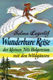 book cover of Die wunderbare Reise des kleinen Nils Holgersson mit den Wildgänsen by Selma Lagerlof