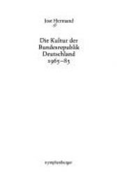 book cover of Die Kultur der Bundesrepublik Deutschland 1965 - 1985 by Jost Hermand