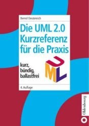 book cover of Die UML 2.0 Kurzreferenz für die Praxis. Kurz, bündig, ballastfrei. by Bernd Oestereich