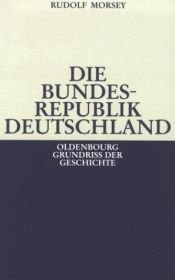 book cover of Die Bundesrepublik Deutschland. Entstehung und Entwicklung bis 1969 by Rudolf Morsey