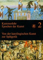 book cover of Epochen der Kunst, Neubearbeitung, 5 Bde., Bd.2, Mittelalter. Von der karolingischen Kunst zur Spätgotik by Otto Kammerlohr