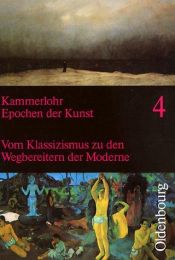 book cover of 19. Jahrhundert : vom Klassizismus zu den Wegbereitern der Moderne by Otto Kammerlohr