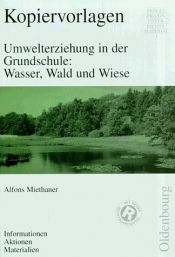 book cover of Umwelterziehung in der Grundschule: Wasser, Wald und Wiese by Alfons Miethaner