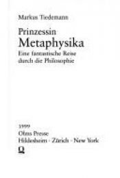 book cover of La princesa metaphysika : un viaje fantástico por la filosofía by Markus Tiedemann