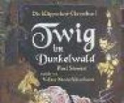 book cover of Die Klippenland-Chroniken: Twig im Dunkelwald. 3 CDs: BD 1 by Paul Stewart