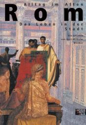 book cover of Alltag im Alten Rom : das Leben in der Stadt ; ein Lexikon by Karl-Wilhelm Weeber