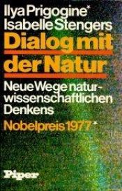 book cover of Dialog mit der Natur : neue Wege naturwissenschaftlichen Denkens by Ilya Prigogine|Isabelle Stengers