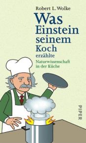 book cover of Was Einstein seinem Koch erzählte: Naturwissenschaft in der Küche by Robert Wolke