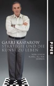book cover of Strategie und die Kunst zu leben: Von einem Schachgenie lernen by Gari Kasparov