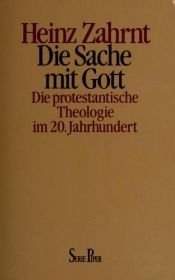 book cover of Die Sache mit Gott. Die protestantische Theologie im 20. Jahrhundert by Heinz Zahrnt