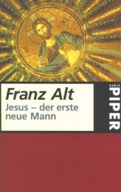 book cover of Jesus - der erste neue Mann by Franz Alt