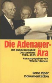 book cover of Die Adenauer-Ära : die Bundesrepublik Deutschland ; 1949 - 1963 by Werner Bührer
