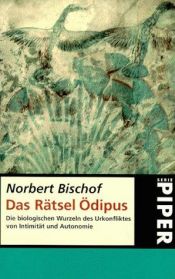 book cover of Das Rätsel Ödipus : die biologischen Wurzeln des Urkonfliktes von Intimität und Autonomie by Norbert Bischof