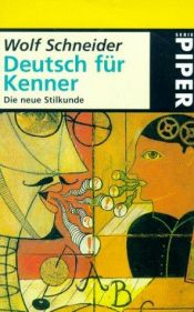 book cover of Deutsch für Kenner: Die neue Stilkunde by Wolf Schneider