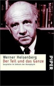 book cover of Der Teil Und Das Ganze: Gesprache Im Umbkreis Der Atomphysik by Werner Heisenberg