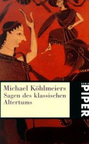 book cover of Michael Köhlmeiers Sagen des klassischen Altertums (Serie Piper) by Michael Köhlmeier