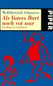 book cover of Als Vaters Bart noch rot war - Ein Roman in Geschichten by Wolfdietrich: Schnurre