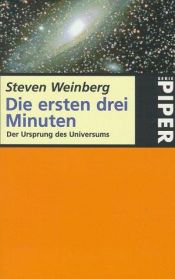 book cover of Die ersten drei Minuten. Der Ursprung des Universums. by Steven Weinberg