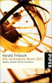 book cover of Die verbogene Raum- Zeit. Newton, Einstein und die Gravitation. by Harald Fritzsch