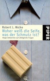 book cover of Woher weiß die Seife, was der Schmutz ist? by Robert Wolke