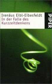 book cover of In der Falle des Kurzzeitdenkens by Irenäus Eibl-Eibesfeldt