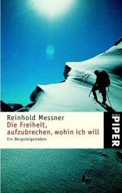 book cover of La liberta' di andare dove voglio by Reinhold Messner